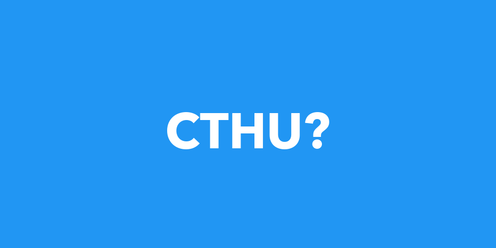 CTHU Meaning