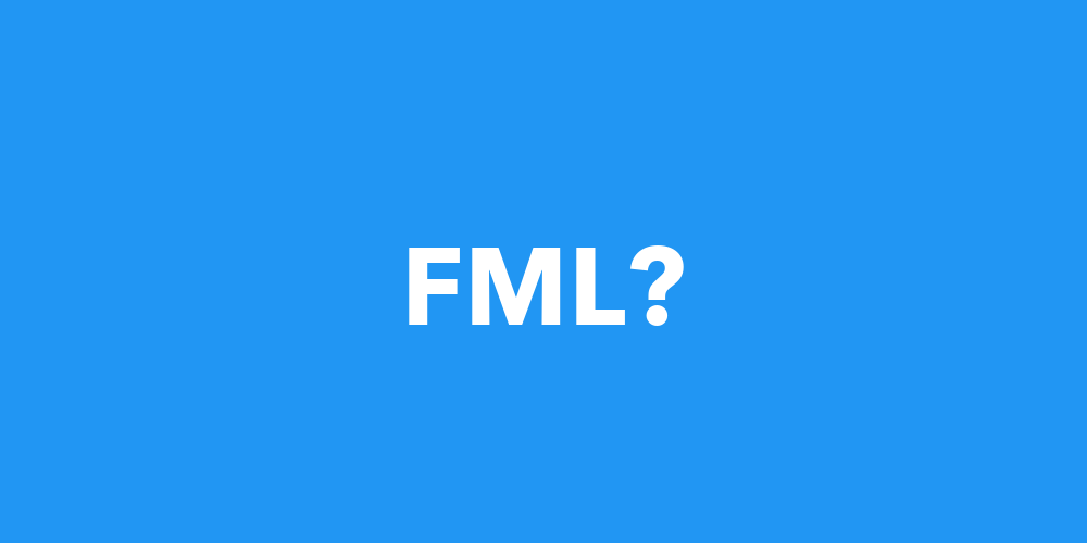 FML Meaning: What does FML mean? 2021 Slang 💯