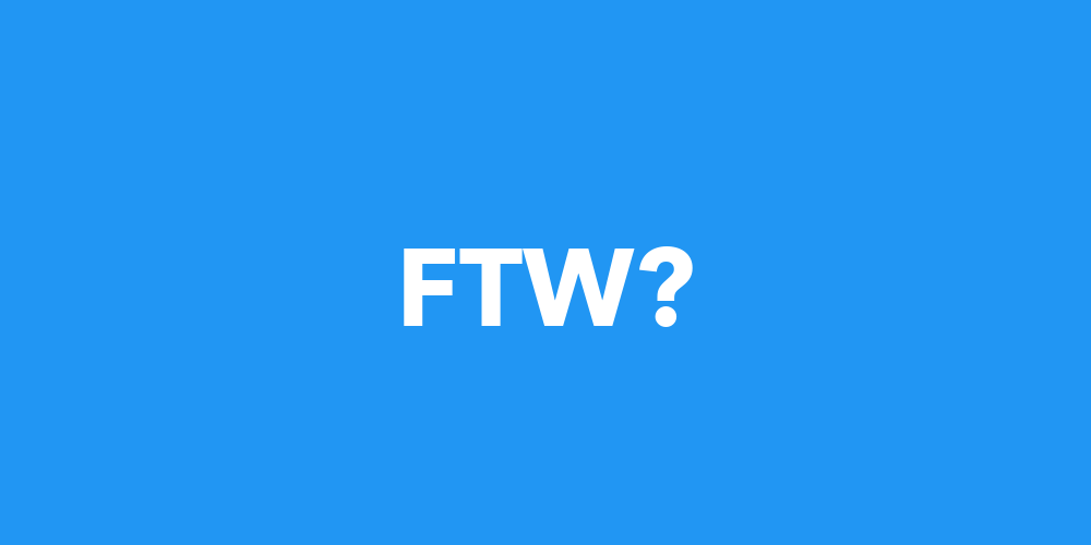 Ftw Meaning What Does Ftw Mean 2021 Slang